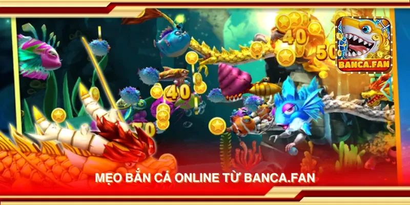 Mẹo bắn cá online từ blockbusteronline.com.mx