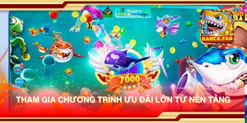 Tham gia chương trình ưu đãi lớn từ nền tảng