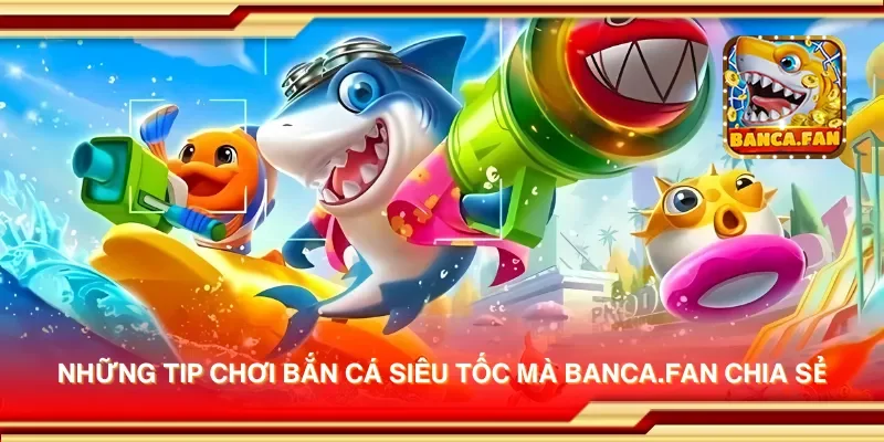 Những tip chơi bắn cá siêu tốc mà blockbusteronline.com.mx chia sẻ